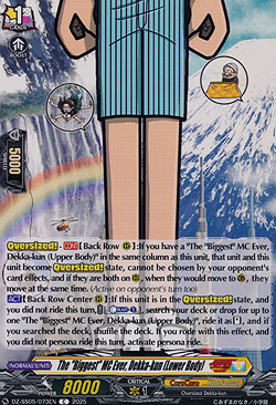 The Biggest MC Ever, Dekka-kun (Lower Body)
